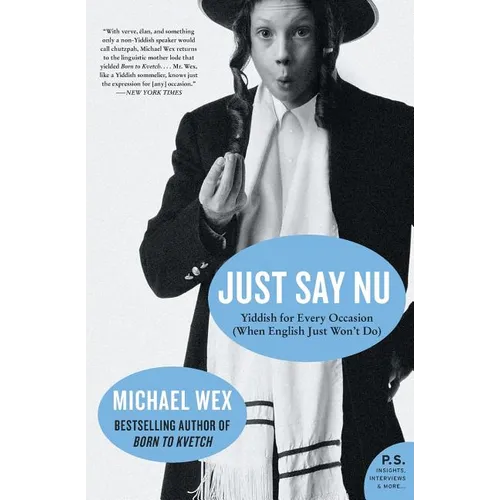 Just Say NU: Yiddish for Every Occasion (When English Just Won't Do)