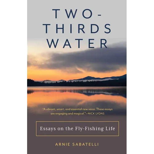 Two-Thirds Water: Essays on the Fly-Fishing Life - Paperback