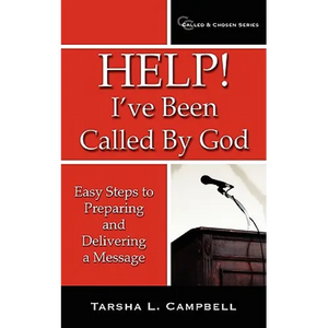 Help! I've Been Called By God: Easy Steps to Preparing and Delivering a Message - Paperback