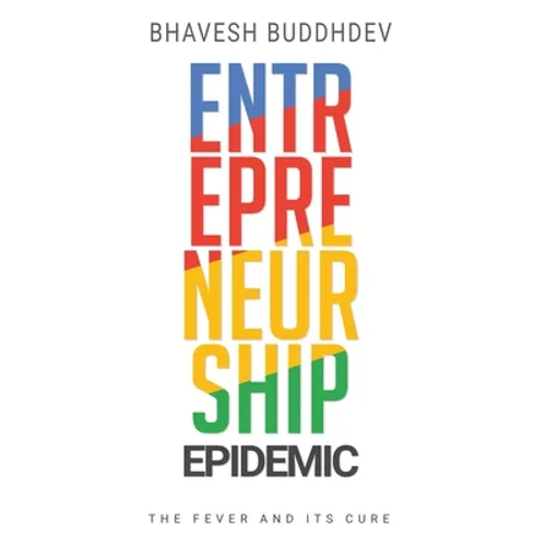 Entrepreneurship Epidemic: The Fever and Its Cure - Paperback