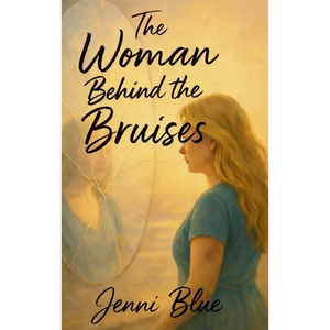 The Woman Behind the Bruises: A Journey Through Love, Loss, and Strength - Hardcover