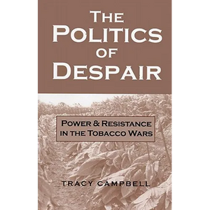 The Politics of Despair: Power and Resistance in the Tobacco Wars - Paperback