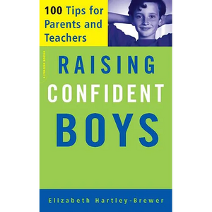 Raising Confident Boys: 100 Tips for Parents and Teachers - Paperback