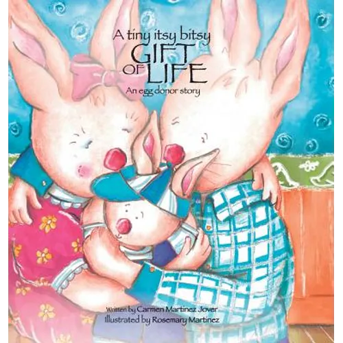 A tiny itsy bitsy gift of life, an egg donor story for boys - Hardcover