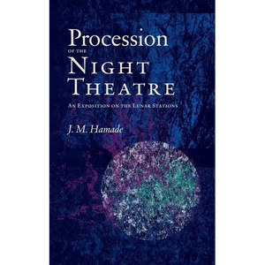 Procession of the Night Theatre: An Exposition on the Lunar Stations - Paperback