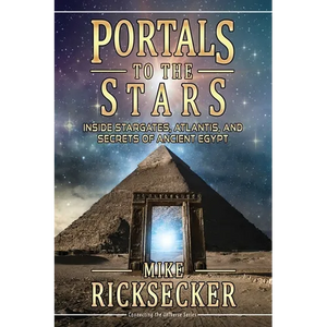 Portals to the Stars: Inside Stargates, Atlantis, and Secrets of Ancient Egypt - Paperback