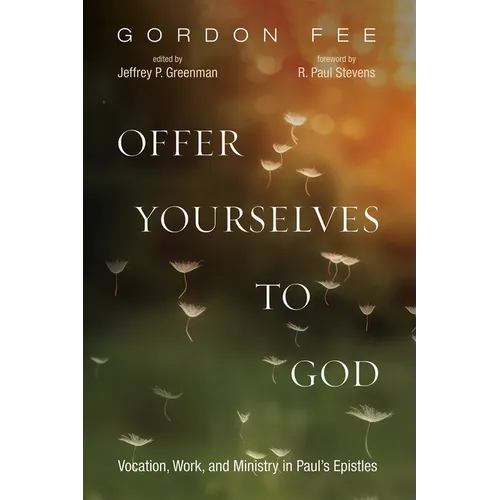 Offer Yourselves to God: Vocation, Work, and Ministry in Paul's Epistles - Paperback