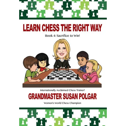 Learn Chess the Right Way: Book 4: Sacrifice to Win! - Paperback