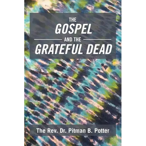 The Gospel and the Grateful Dead - Paperback