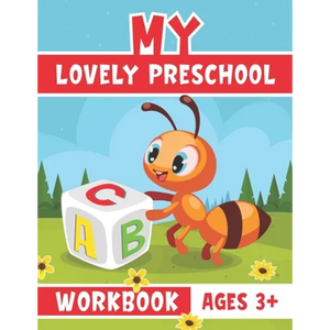 My Lovely Preschool Workbook ages 3+: Practice for Kids with Pen Control, Line Tracing, Letters and Math, Kindergarten Activity book Ages 3+ - Paperback