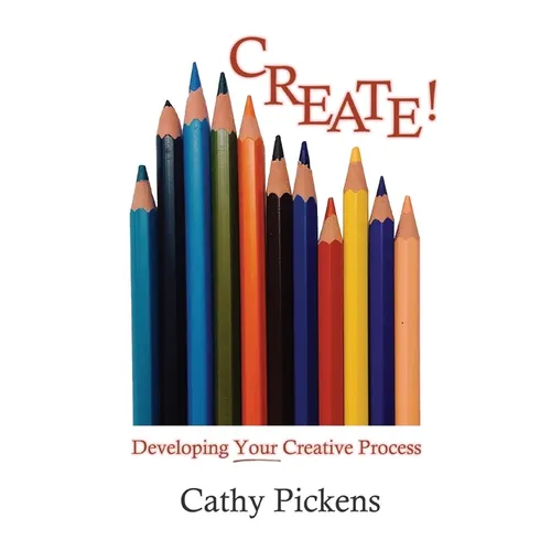 Create!: Developing Your Creative Process - Paperback