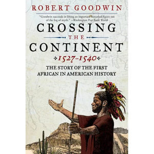 Crossing the Continent 1527-1540: The Story of the First African in American History - Paperback