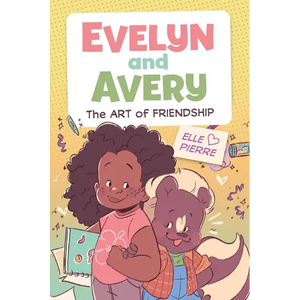 Evelyn and Avery: The Art of Friendship: A Graphic Novel - Hardcover