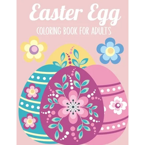 Easter Egg Coloring Book for Adults: 50 Relaxing Anti-Stress Coloring Pages - Art Therapy, Mandalas - Easter Gift Ideas - Paperback