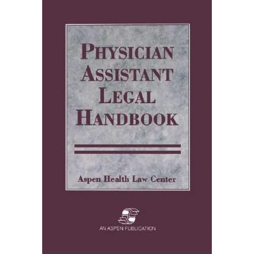 Physician Assistants Legal Handbook - Paperback