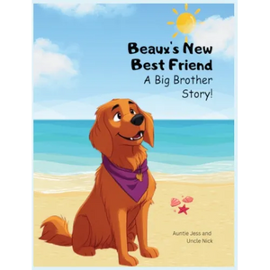 Beaux's New Best Friend: A Big Brother Story! - Hardcover