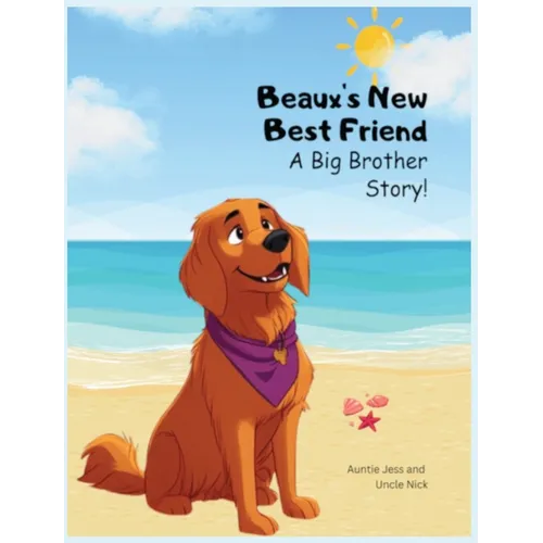 Beaux's New Best Friend: A Big Brother Story! - Hardcover