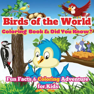 Birds of the World: Fun Facts & Coloring Adventure for Kids Discover Owls, Parrots, Hummingbirds, and More with Unique Illustrations and Awesome 'Did - Paperback