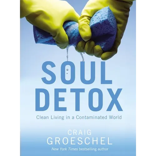 Soul Detox: Clean Living in a Contaminated World - Paperback