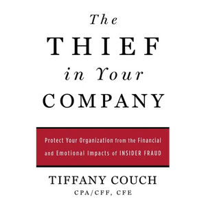 The Thief in Your Company: Protect Your Organization from the Financial and Emotional Impacts of Insider Fraud - Paperback
