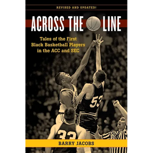 Across the Line: Tales of the First Black Basketball Players in the ACC and SEC - Paperback