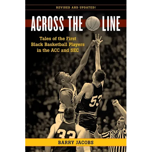 Across the Line: Tales of the First Black Basketball Players in the ACC and SEC - Paperback