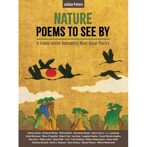 Nature Poems to See by: A Comic Artist Interprets More Great Poetry - Hardcover