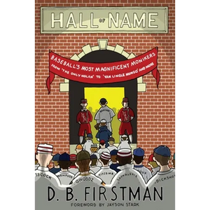 Hall of Name: Baseball's Most Magnificent Monikers from 'The Only Nolan' to 'Van Lingle Mungo' and More - Paperback