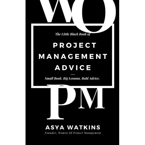 The Little Black Book of Project Management Advice: Small Book. Big Lessons. Bold Advice. - Paperback