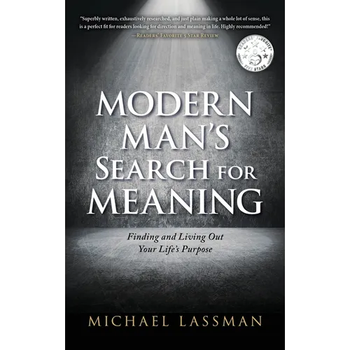 Modern Man's Search for Meaning: Finding and Living Out Your Life's Purpose - Hardcover