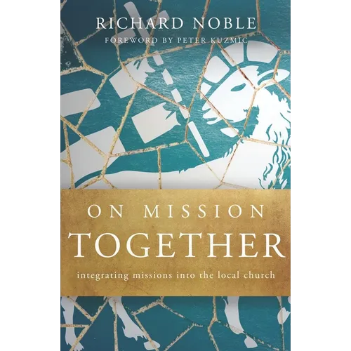 On Mission Together: Integrating Missions into the Local Church - Paperback