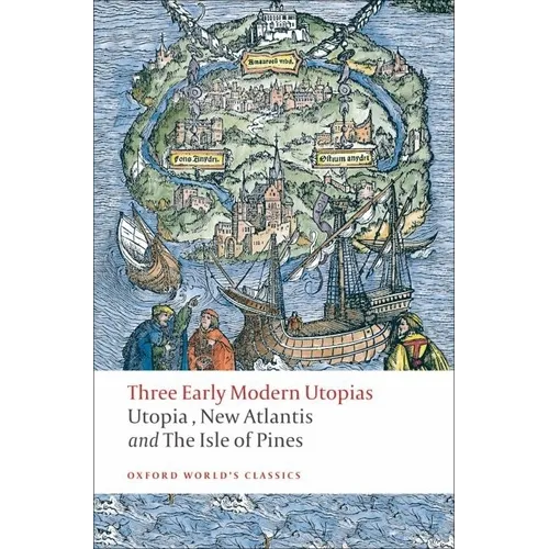 Three Early Modern Utopias: Thomas More: Utopia / Francis Bacon: New Atlantis / Henry Neville: The Isle of Pines - Paperback