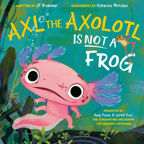 Axl the Axolotl Is Not a Frog - Hardcover