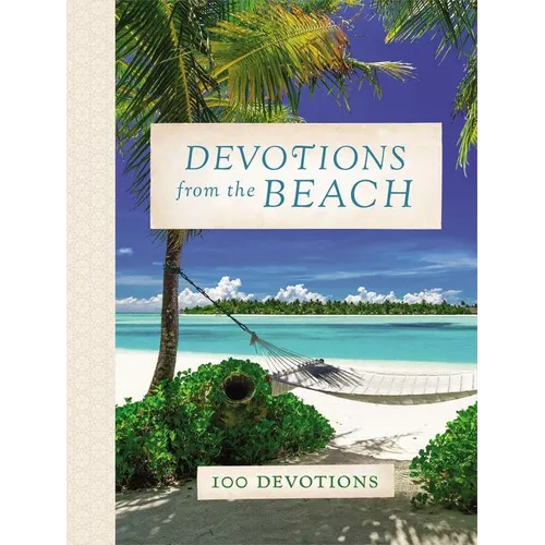Devotions from the Beach: Experiencing God's Calming Peace on Sandy Shores (a 100-Day Devotional) - Hardcover