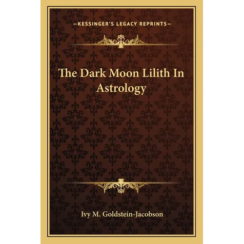 The Dark Moon Lilith In Astrology - Paperback
