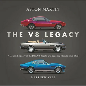 Aston Martin: The V8 Legacy: A Detailed History of the Dbs, V8, Zagato and Lagonda Models, 1967-1990 - Hardcover