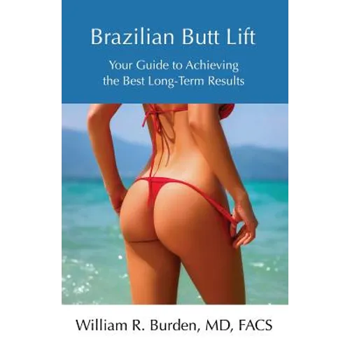 Brazilian Butt Lift: Your Guide to Achieving the Best Long-Term Results - Paperback