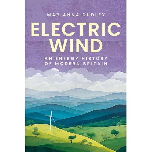 Electric Wind: An Energy History of Modern Britain - Paperback
