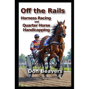 Off the Rails: Harness Racing and Quarter Horse Handicapping - Paperback