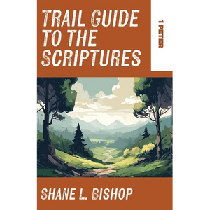 Trail Guide to the Scriptures: 1 Peter - Paperback