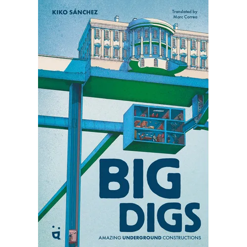 Big Digs: Amazing Underground Constructions - Hardcover