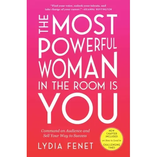 The Most Powerful Woman in the Room Is You: Command an Audience and Sell Your Way to Success - Paperback