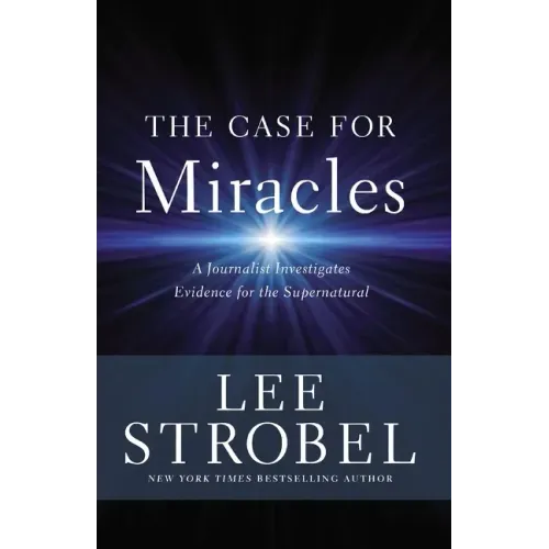 The Case for Miracles: A Journalist Investigates Evidence for the Supernatural - Paperback