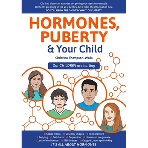 Hormones, Puberty & Your Child: 'Old Hat' Victorian Attitudes Are Getting Our Teens Into Trouble - Paperback