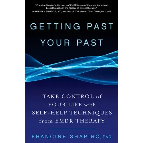 Getting Past Your Past: Take Control of Your Life with Self-Help Techniques from Emdr Therapy - Paperback