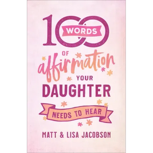 100 Words of Affirmation Your Daughter Needs to Hear - Paperback
