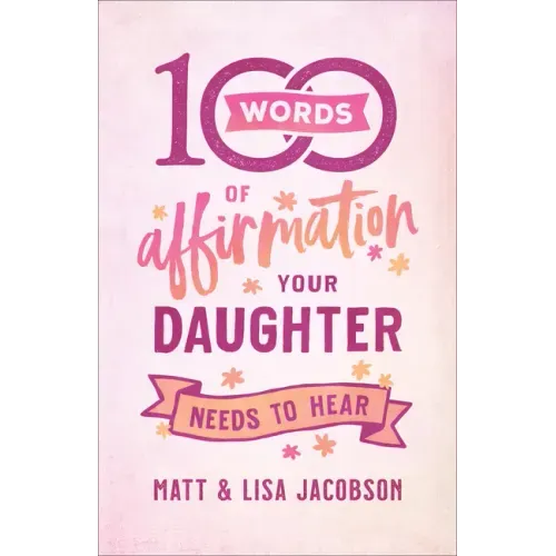100 Words of Affirmation Your Daughter Needs to Hear - Paperback