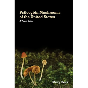 Psilocybin Mushrooms of The United States: A Visual Guide - Paperback