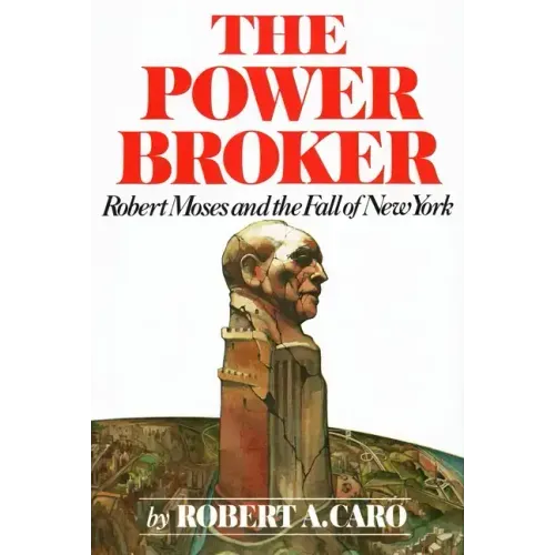 The Power Broker: Robert Moses and the Fall of New York - Hardcover