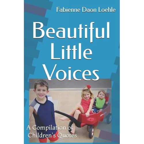 Beautiful Little Voices: A Compilation of Children's Quotes